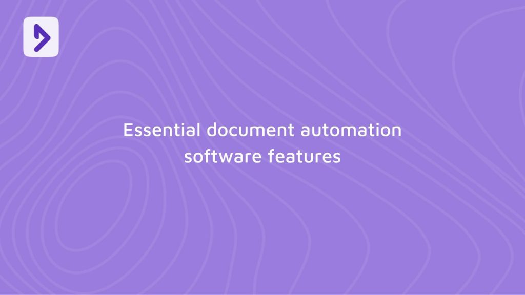 Essential document automation software features